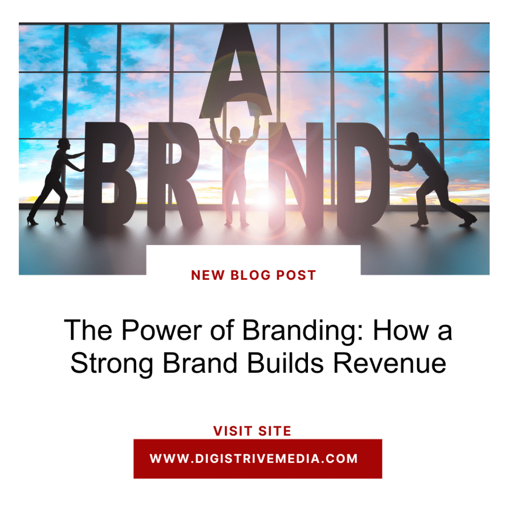 The Power of Branding: How a Strong Brand Builds Revenue