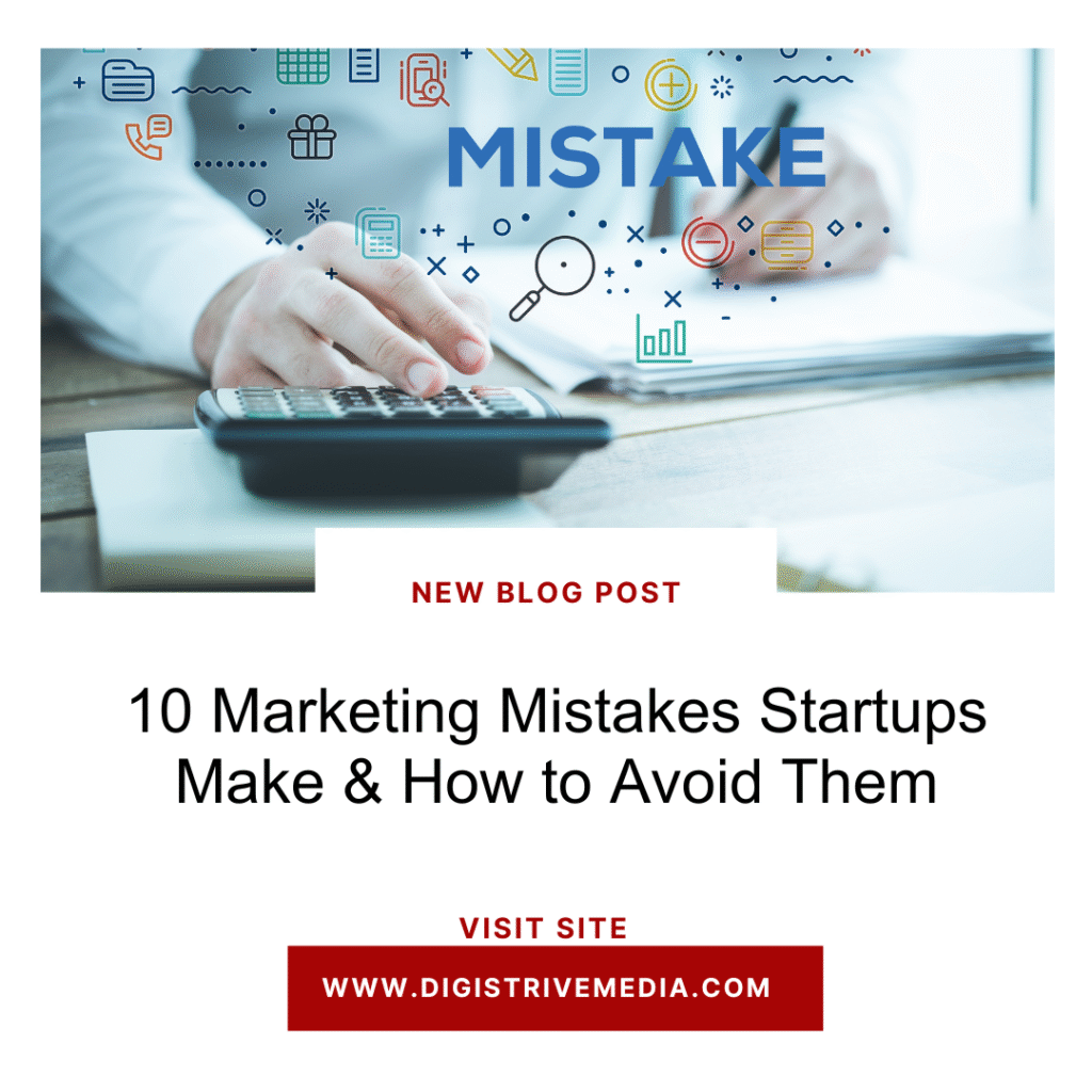 10 Marketing Mistakes Startups Make & How to Avoid Them