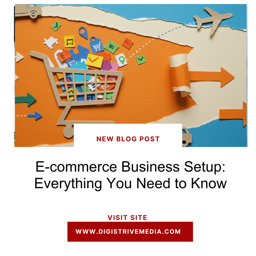 E-commerce Business Setup: Everything You Need to Know