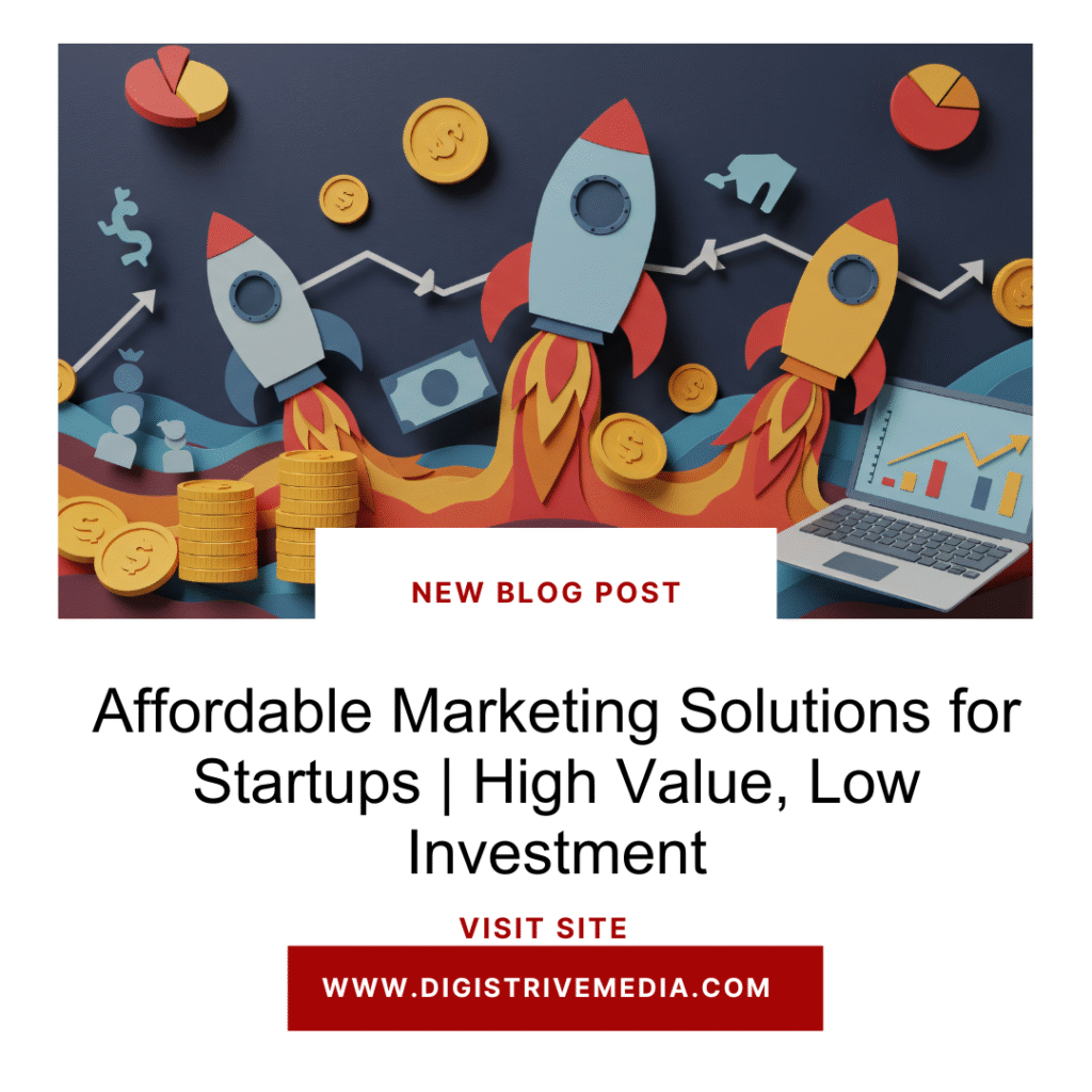 Affordable Marketing Solutions for Startups | High Value, Low Investment