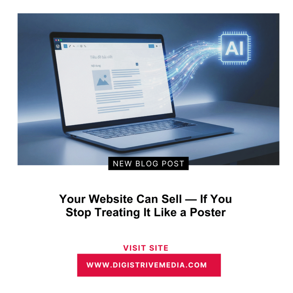 Your Website Can Sell — If You Stop Treating It Like a Poster