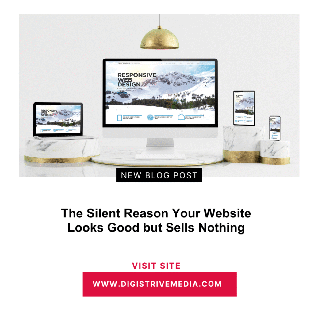 The Silent Reason Your Website Looks Good but Sells Nothing