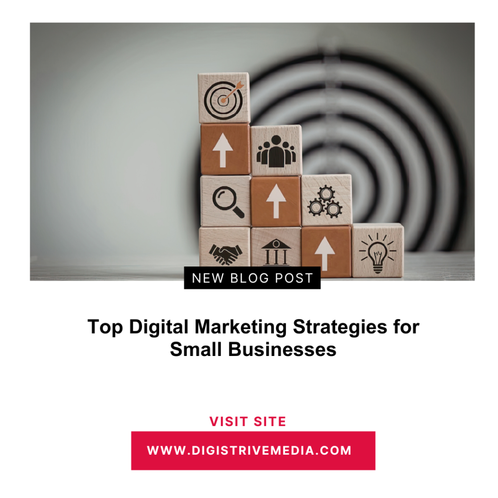 Top Digital Marketing Strategies for Small Businesses