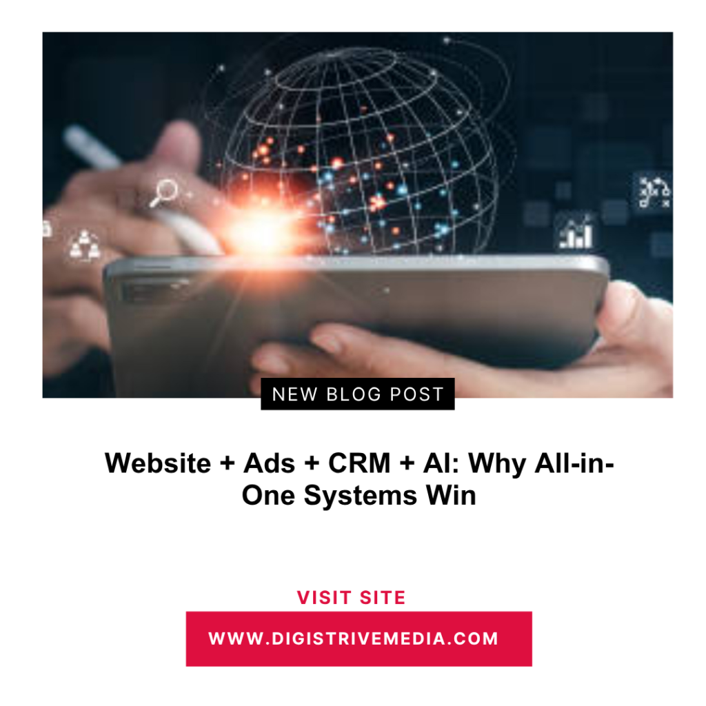 Website + Ads + CRM + AI: Why All-in-One Systems Win