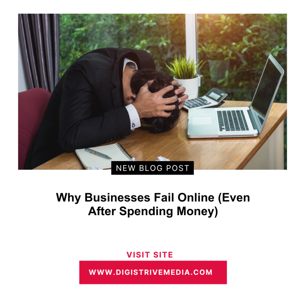 Why Businesses Fail Online (Even After Spending Money)